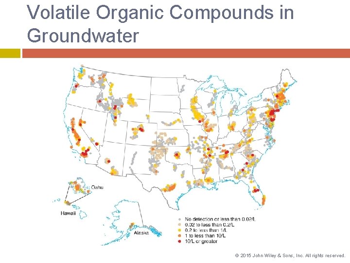 Volatile Organic Compounds in Groundwater © 2015 John Wiley & Sons, Inc. All rights Volatile Organic Compounds in Groundwater © 2015 John Wiley & Sons, Inc. All rights