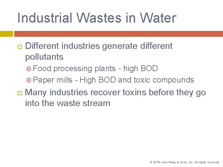 Industrial Wastes in Water Different industries generate different pollutants Food processing plants - high