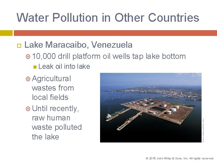 Water Pollution in Other Countries Lake Maracaibo, Venezuela 10, 000 Leak drill platform oil