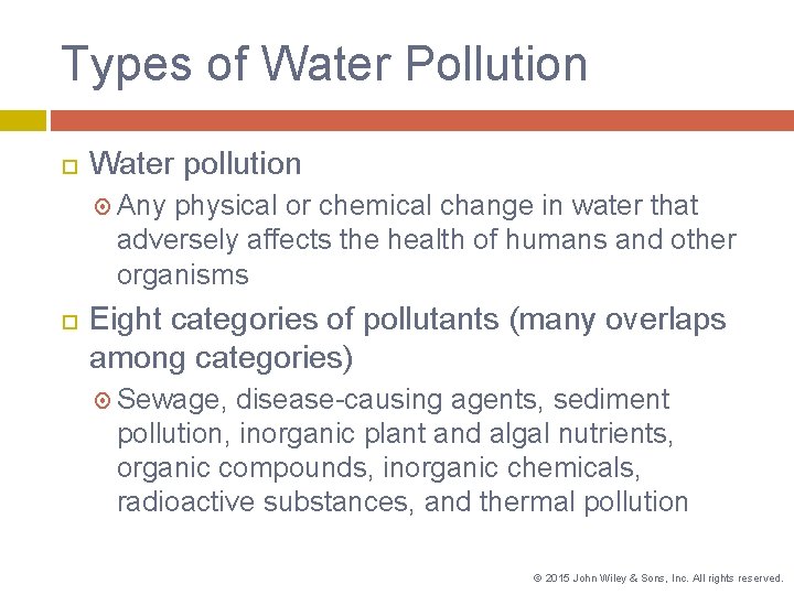 Types of Water Pollution Water pollution Any physical or chemical change in water that