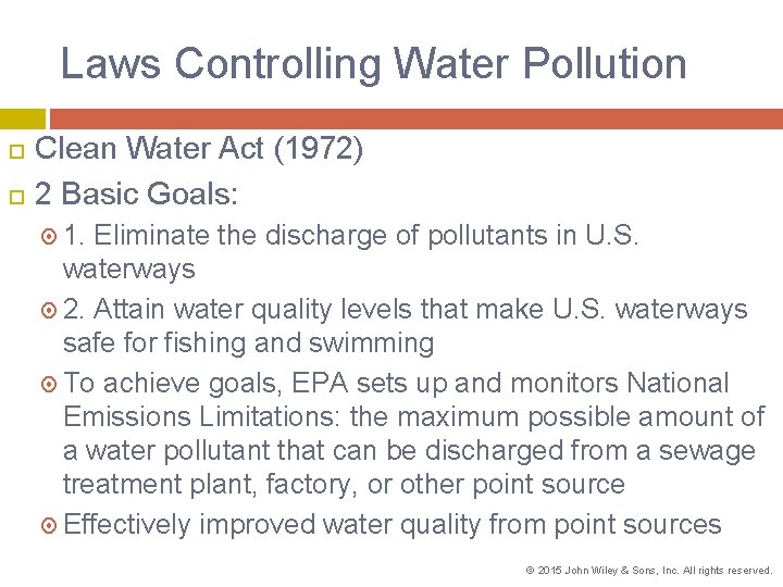 Laws Controlling Water Pollution Clean Water Act (1972) 2 Basic Goals: 1. Eliminate the