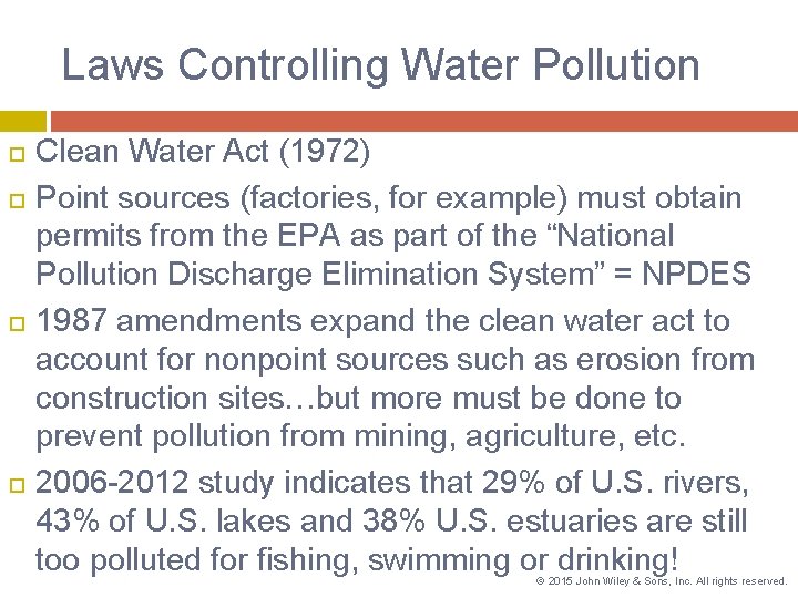 Laws Controlling Water Pollution Clean Water Act (1972) Point sources (factories, for example) must