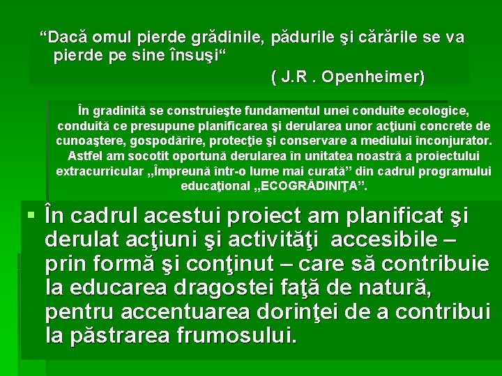 “Dacă omul pierde grădinile, pădurile şi cărările se va pierde pe sine însuşi“ (