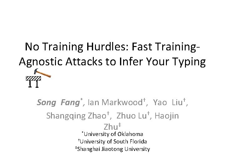 No Training Hurdles: Fast Training. Agnostic Attacks to Infer Your Typing Song Fang*, Ian