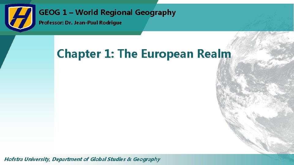 GEOG 1 – World Regional Geography Professor: Dr. Jean-Paul Rodrigue Chapter 1: The European