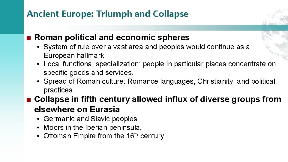 Ancient Europe: Triumph and Collapse ■ Roman political and economic spheres • System of