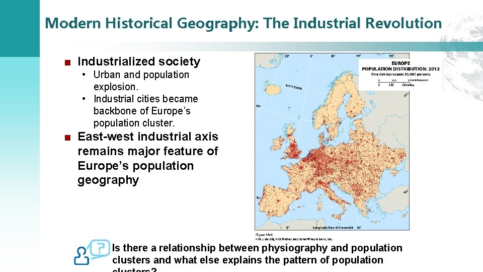 Modern Historical Geography: The Industrial Revolution ■ Industrialized society • Urban and population explosion.