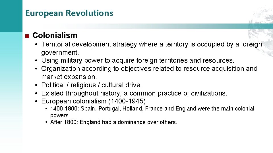 European Revolutions ■ Colonialism • Territorial development strategy where a territory is occupied by