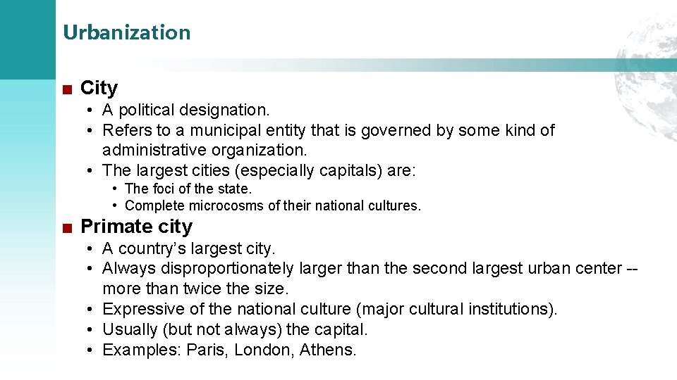 Urbanization ■ City • A political designation. • Refers to a municipal entity that