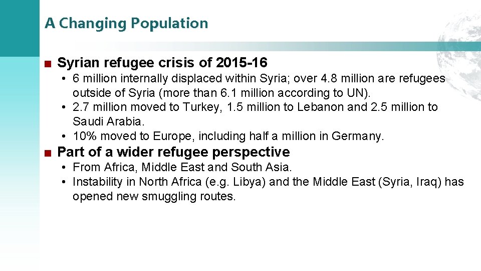 A Changing Population ■ Syrian refugee crisis of 2015 -16 • 6 million internally