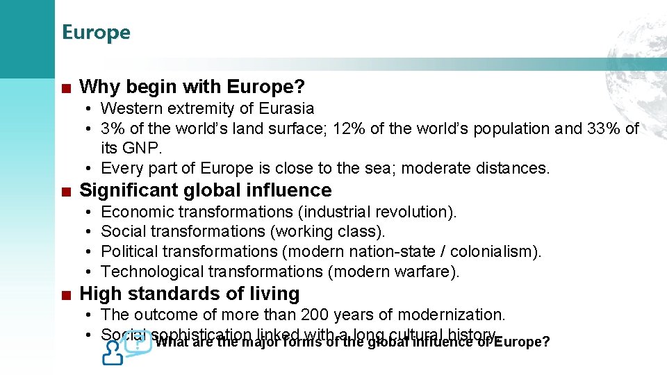 Europe ■ Why begin with Europe? • Western extremity of Eurasia • 3% of