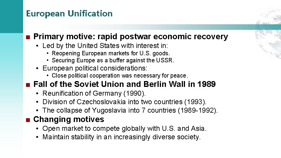 European Unification ■ Primary motive: rapid postwar economic recovery • Led by the United