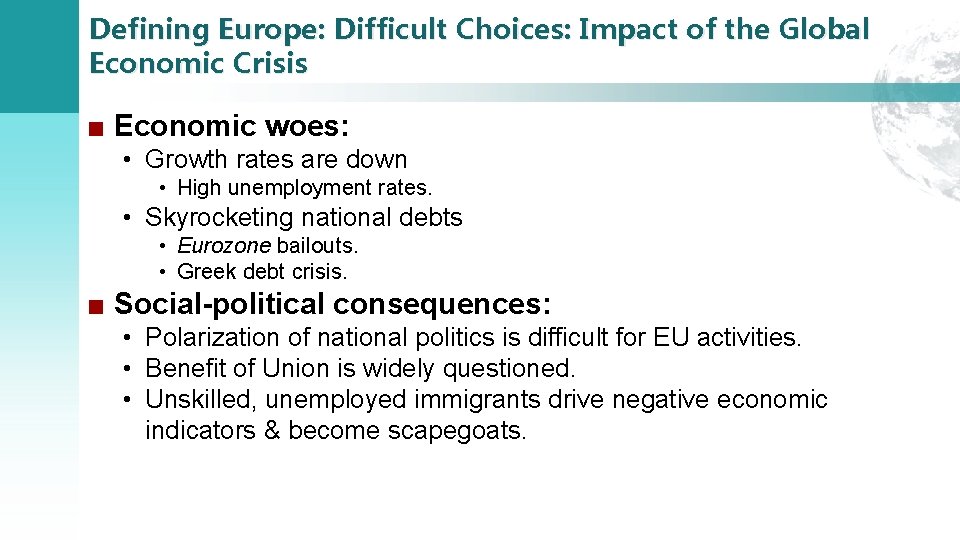 Defining Europe: Difficult Choices: Impact of the Global Economic Crisis ■ Economic woes: •