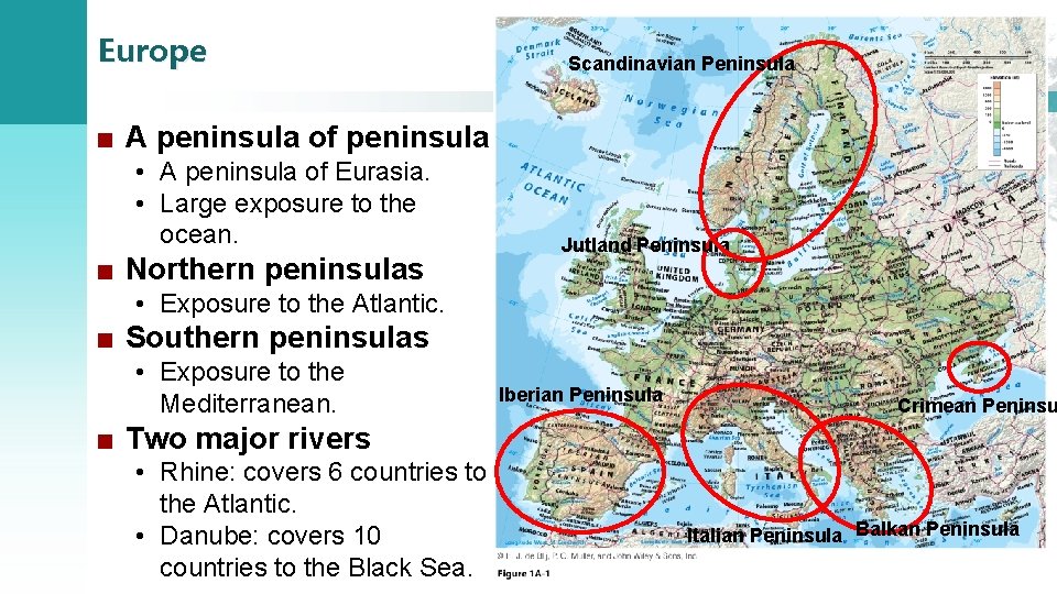 Europe Scandinavian Peninsula ■ A peninsula of peninsula • A peninsula of Eurasia. •