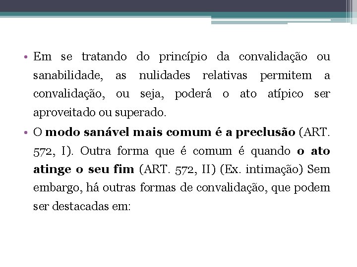  • Em se tratando do princípio da convalidação ou sanabilidade, as nulidades relativas