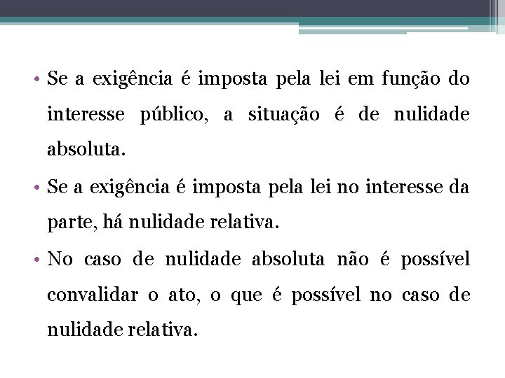  • Se a exigência é imposta pela lei em função do interesse público,