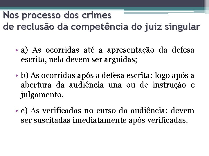 Nos processo dos crimes de reclusão da competência do juiz singular • a) As