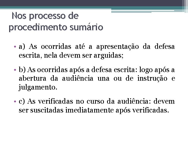Nos processo de procedimento sumário • a) As ocorridas até a apresentação da defesa