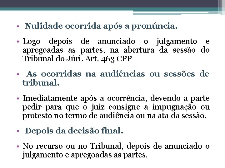  • Nulidade ocorrida após a pronúncia. • Logo depois de anunciado o julgamento