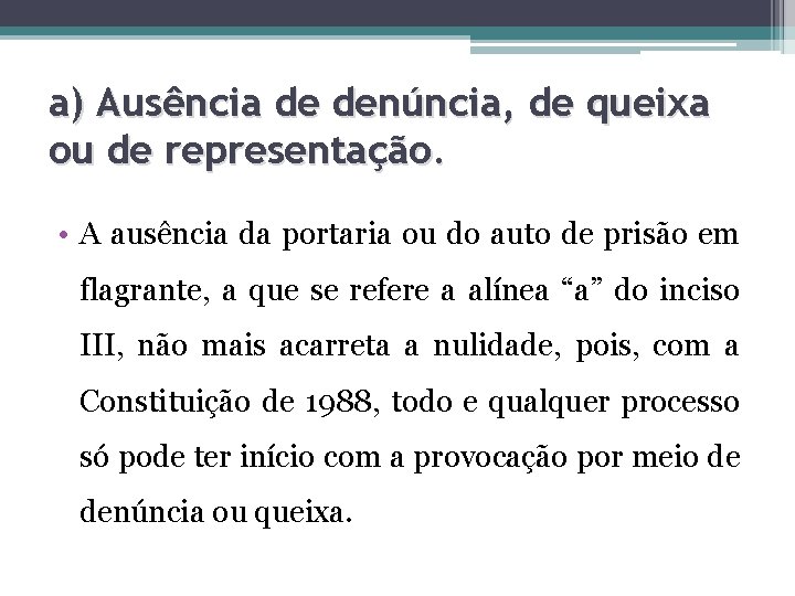 a) Ausência de denúncia, de queixa ou de representação. • A ausência da portaria