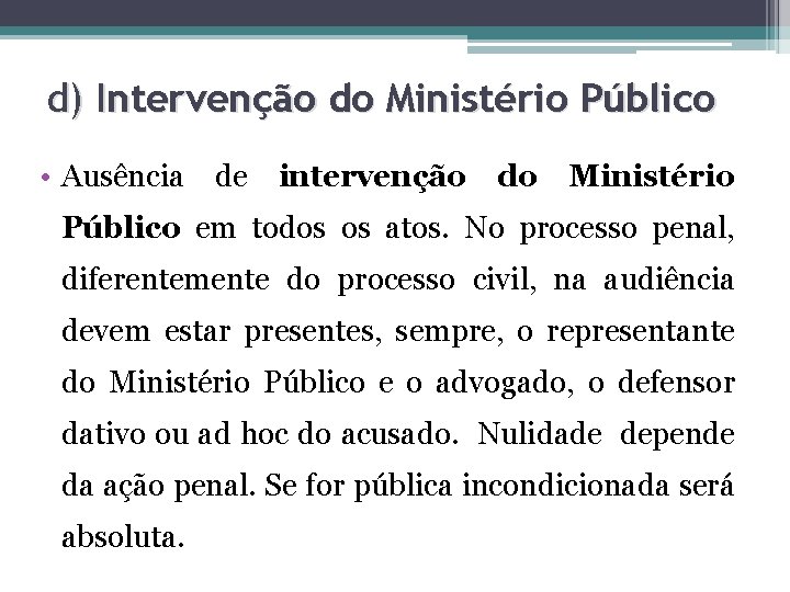 d) Intervenção do Ministério Público • Ausência de intervenção do Ministério Público em todos