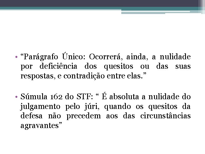  • “Parágrafo Único: Ocorrerá, ainda, a nulidade por deficiência dos quesitos ou das