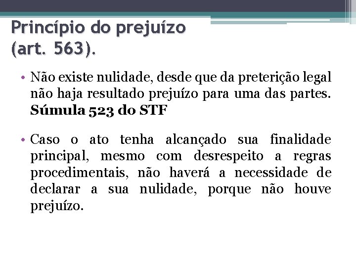 Princípio do prejuízo (art. 563). • Não existe nulidade, desde que da preterição legal