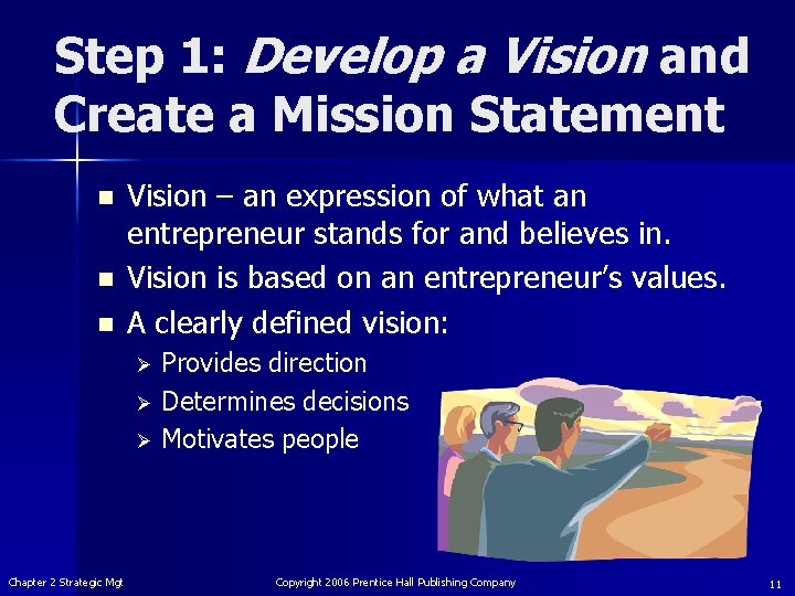 Step 1: Develop a Vision and Create a Mission Statement n n n Vision