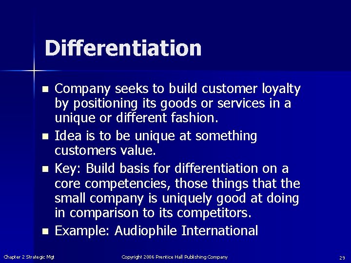 Differentiation n n Company seeks to build customer loyalty by positioning its goods or