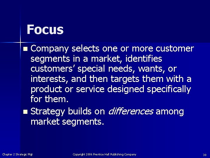 Focus Company selects one or more customer segments in a market, identifies customers’ special
