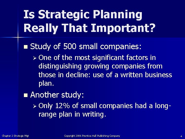 Is Strategic Planning Really That Important? n Study of 500 small companies: Ø One