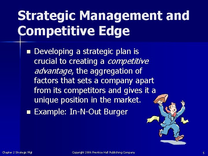 Strategic Management and Competitive Edge n n Chapter 2 Strategic Mgt Developing a strategic