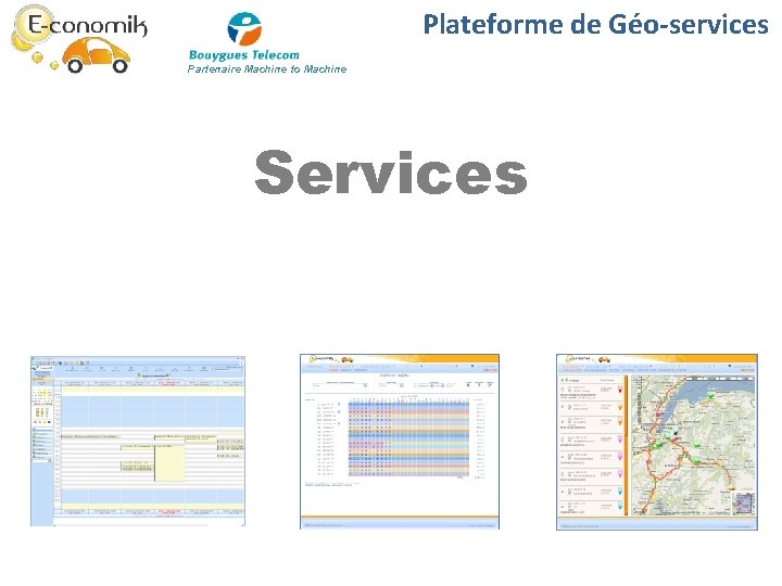 Plateforme de Géo-services Partenaire Machine to Machine Services Plateforme de Géo-services Partenaire Machine to Machine Services