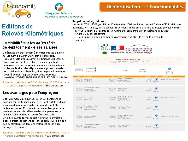 Plateforme de… ? Géo-services Géolocalisation Fonctionnalités Partenaire Machine to Machine Editions de Relevés Kilométriques Plateforme de… ? Géo-services Géolocalisation Fonctionnalités Partenaire Machine to Machine Editions de Relevés Kilométriques