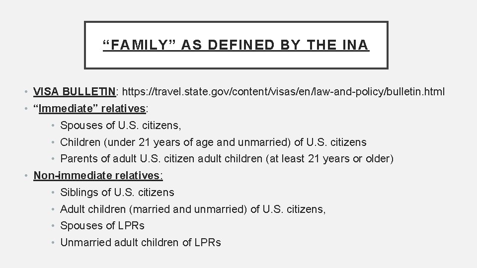 “FAMILY” AS DEFINED BY THE INA • VISA BULLETIN: https: //travel. state. gov/content/visas/en/law-and-policy/bulletin. html