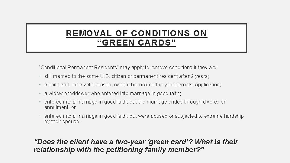 REMOVAL OF CONDITIONS ON “GREEN CARDS” “Conditional Permanent Residents” may apply to remove conditions