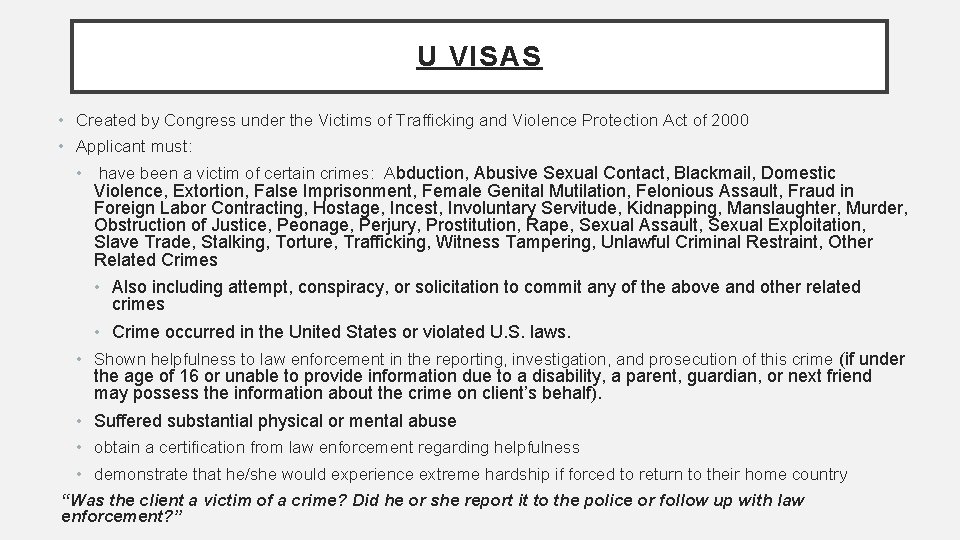 U VISAS • Created by Congress under the Victims of Trafficking and Violence Protection