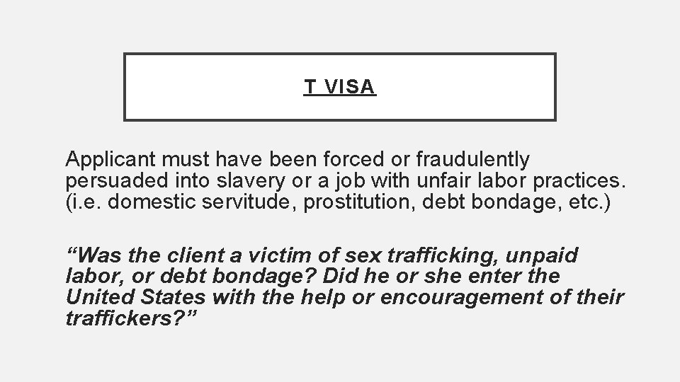 T VISA Applicant must have been forced or fraudulently persuaded into slavery or a