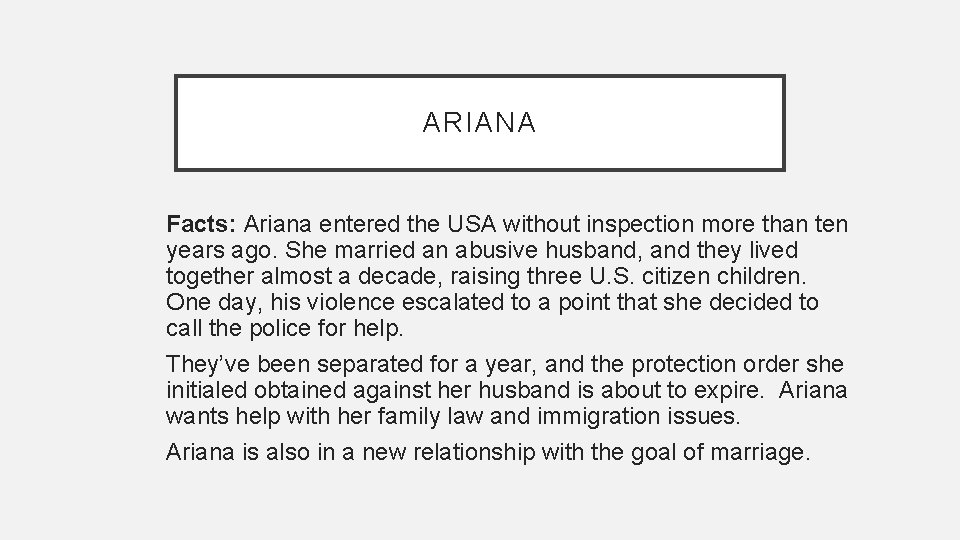 ARIANA Facts: Ariana entered the USA without inspection more than ten years ago. She