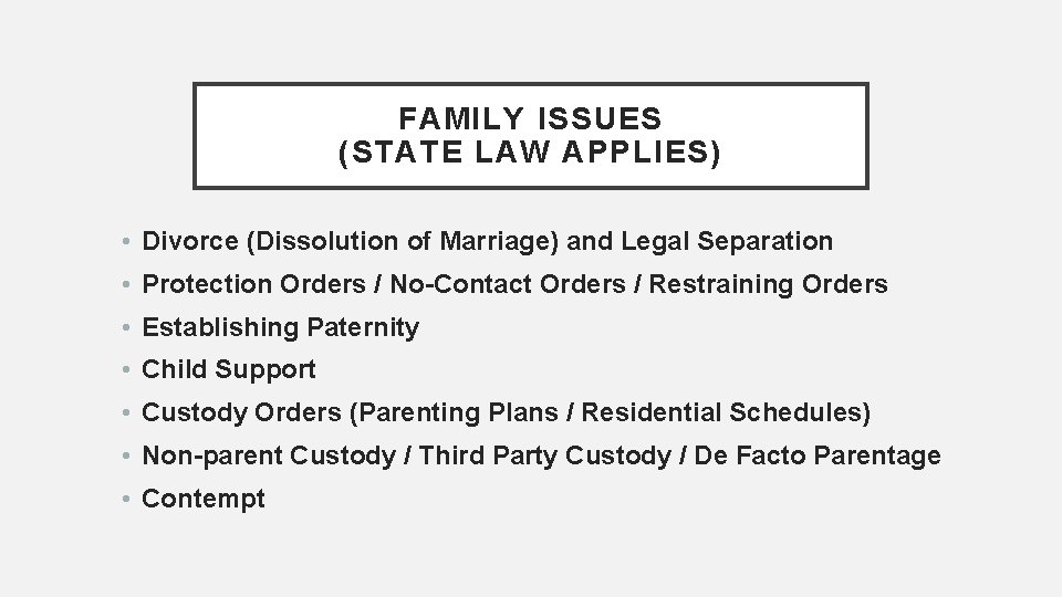 FAMILY ISSUES (STATE LAW APPLIES) • Divorce (Dissolution of Marriage) and Legal Separation •