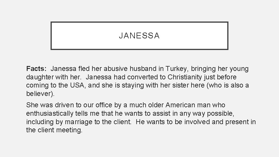 JANESSA Facts: Janessa fled her abusive husband in Turkey, bringing her young daughter with