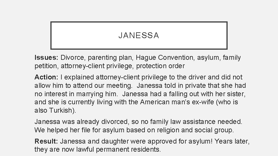 JANESSA Issues: Divorce, parenting plan, Hague Convention, asylum, family petition, attorney-client privilege, protection order