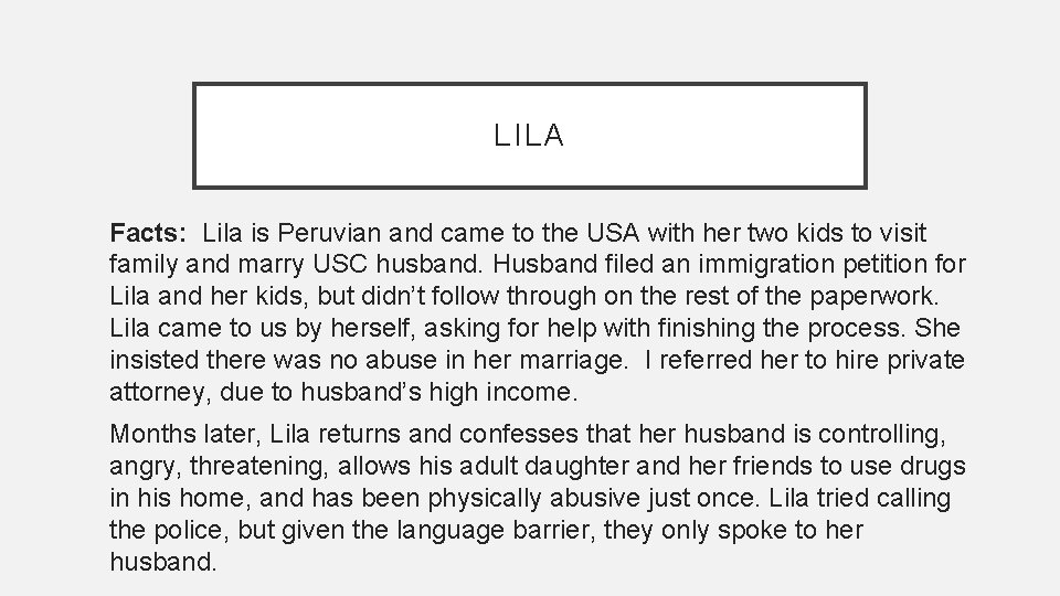 LILA Facts: Lila is Peruvian and came to the USA with her two kids