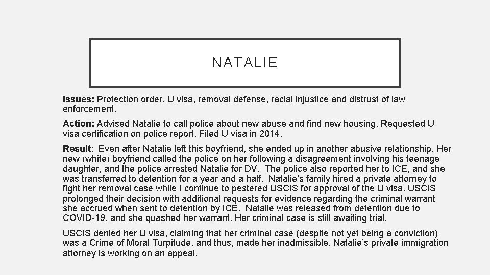 NATALIE Issues: Protection order, U visa, removal defense, racial injustice and distrust of law