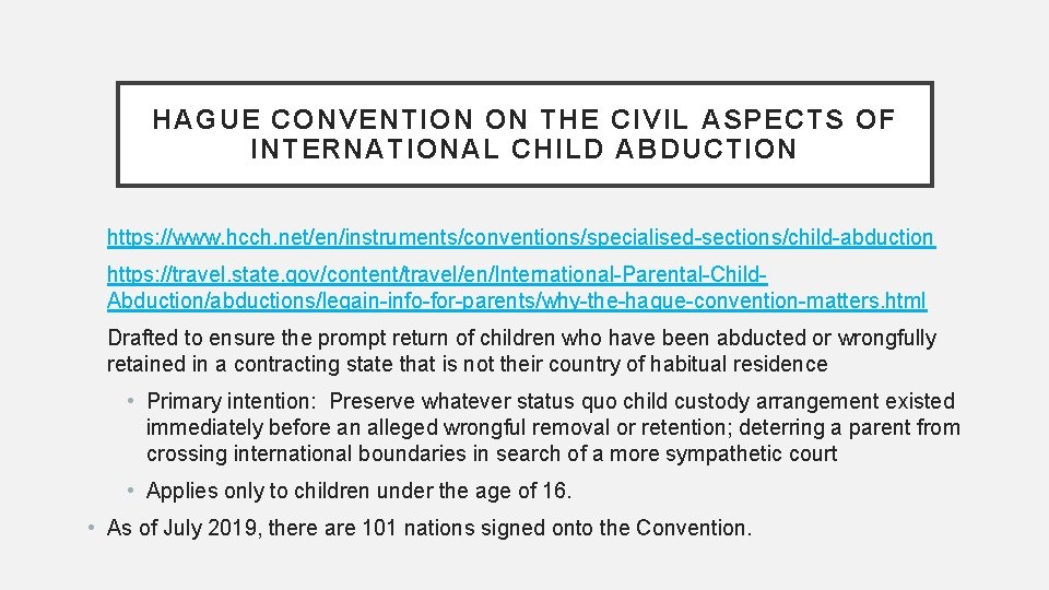 HAGUE CONVENTION ON THE CIVIL ASPECTS OF INTERNATIONAL CHILD ABDUCTION https: //www. hcch. net/en/instruments/conventions/specialised-sections/child-abduction