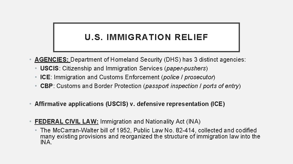 U. S. IMMIGRATION RELIEF • AGENCIES: Department of Homeland Security (DHS) has 3 distinct