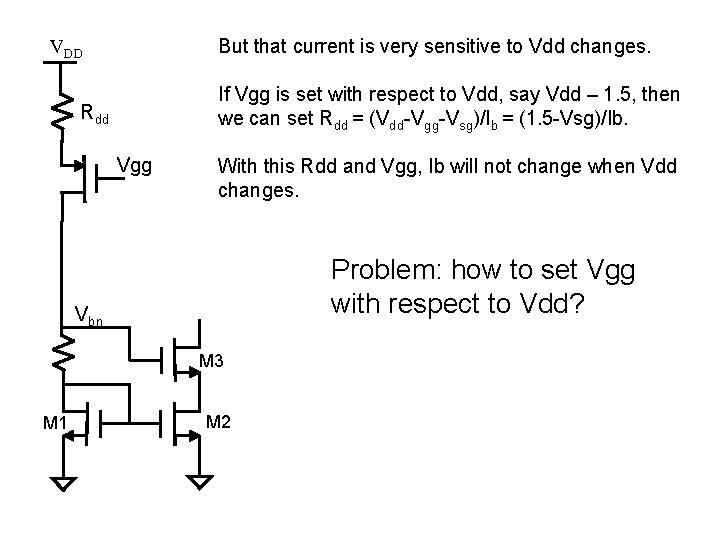 But that current is very sensitive to Vdd changes. VDD If Vgg is set