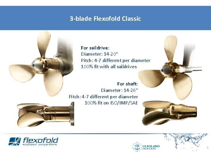 3 -blade Flexofold Classic For saildrive: Diameter: 14 -20” Pitch: 4 -7 different per