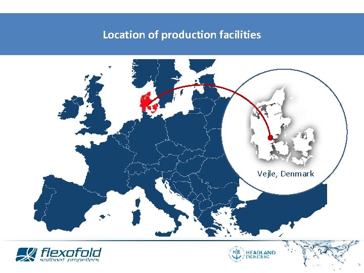 Location of production facilities Vejle, Denmark 