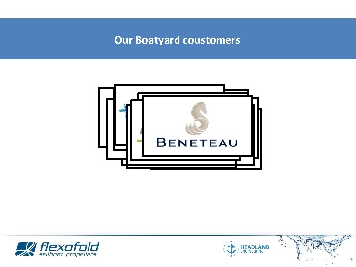 Our Boatyard coustomers …and countless private boat owners worldwide! 